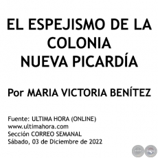 EL ESPEJISMO DE LA COLONIA NUEVA PICARDÍA - Por MARIA VICTORIA BENÍTEZ MARTÍNEZ - Sábado, 03 de Diciembre de 2022